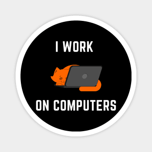 I Work on Computers Cat Magnet